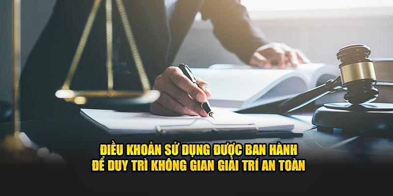 Điều khoản sử dụng được ban hành để duy trì không gian giải trí an toàn