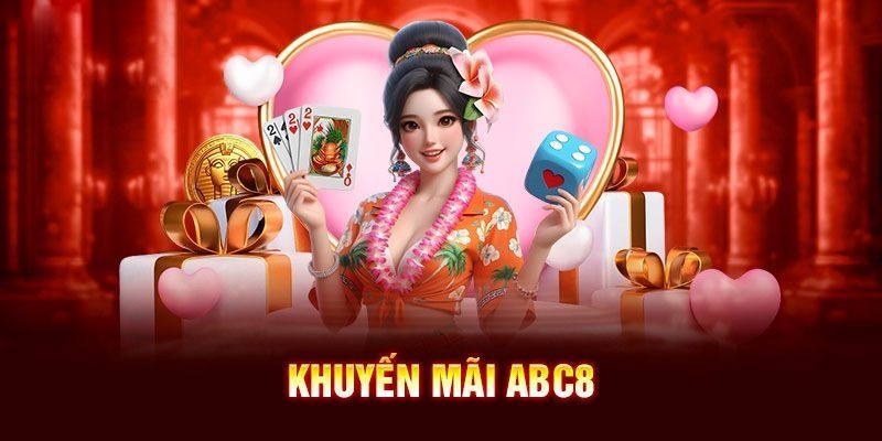 Ưu đãi chào tân siêu hời được nhà cái ABC8 tung ra