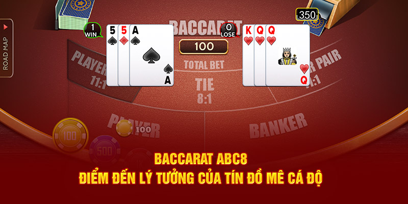 Baccarat ABC8 điểm đến lý tưởng cho tín đồ đam mê cá cược