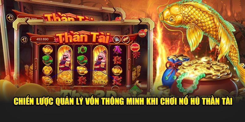 Chiến lược quản lý vốn thông minh khi chơi nổ hũ thần tài