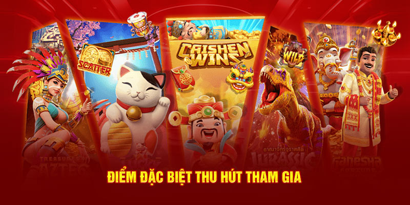 Điểm đặc biệt thu hút tham gia