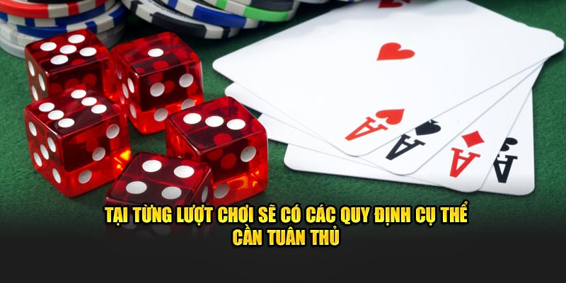 Tại từng lượt chơi sẽ có các quy định cụ thể cần tuân thủ